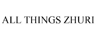 ALL THINGS ZHURI