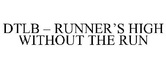 DTLB - RUNNER'S HIGH WITHOUT THE RUN