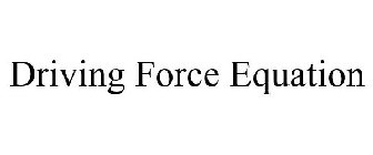 DRIVING FORCE EQUATION