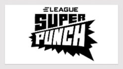 E LEAGUE SUPER PUNCH