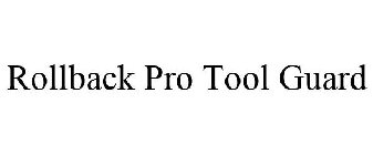 ROLLBACK PRO TOOL GUARD