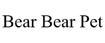 BEAR BEAR PET