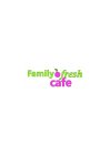 FAMILY FRESH CAFE