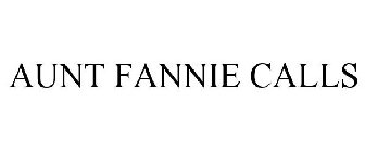 AUNT FANNIE CALLS