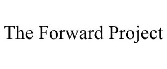 THE FORWARD PROJECT