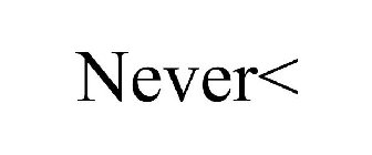 NEVER<