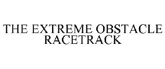 THE EXTREME OBSTACLE RACETRACK