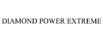 DIAMOND POWER EXTREME
