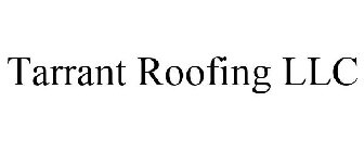 TARRANT ROOFING LLC