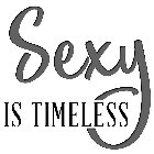 SEXY IS TIMELESS