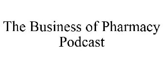 THE BUSINESS OF PHARMACY PODCAST