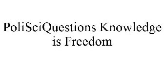 POLISCIQUESTIONS KNOWLEDGE IS FREEDOM