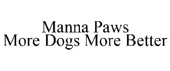 MANNA PAWS MORE DOGS MORE BETTER