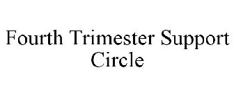 FOURTH TRIMESTER SUPPORT CIRCLE