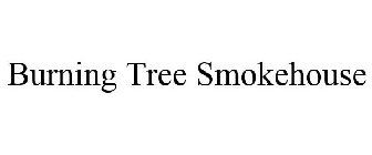 BURNING TREE SMOKEHOUSE