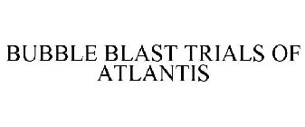 BUBBLE BLAST TRIALS OF ATLANTIS