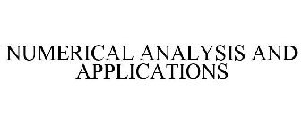 NUMERICAL ANALYSIS AND APPLICATIONS