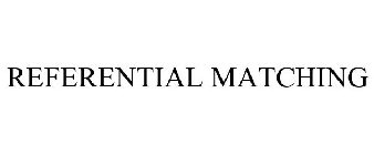 REFERENTIAL MATCHING