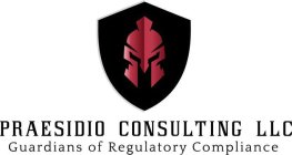 PRAESIDIO CONSULTING LLC GUARDIANS OF REGULATORY COMPLIANCE