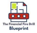 THE FINANCIAL FIRE DRILL BLUEPRINT
