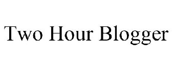TWO HOUR BLOGGER