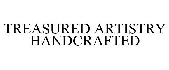 TREASURED ARTISTRY HANDCRAFTED