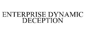 ENTERPRISE DYNAMIC DECEPTION