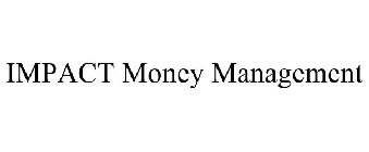 IMPACT MONEY MANAGEMENT