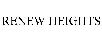 RENEW HEIGHTS