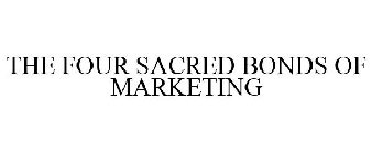 THE FOUR SACRED BONDS OF MARKETING