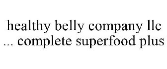 HEALTHY BELLY COMPANY LLC ... COMPLETE SUPERFOOD PLUS