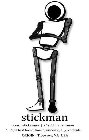STICKMAN NOUN: STICK Â· MAN | \ ' STICK MAN -MEN 7. (N) A BEST FRIEND, HOMIE, ASSOCIATE, ALLY, COMRADE. ORIGIN: TIDEWATER, VA USA
