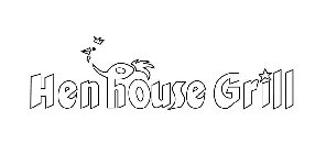 HEN HOUSE GRILL