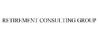 RETIREMENT CONSULTING GROUP