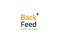 BACK+ FEED BETTER FASTER FEEDBACK