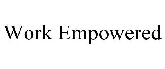 WORK EMPOWERED