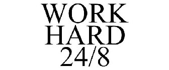 WORK HARD 24/8