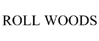 ROLL WOODS