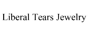 LIBERAL TEARS JEWELRY