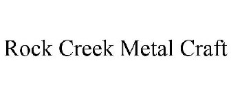 ROCK CREEK METAL CRAFT