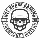 HOT BRASS GAMING, FRONTLINE FIGHTERS, EST. 2010