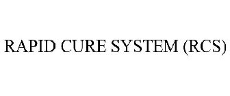 RAPID CURE SYSTEM (RCS)