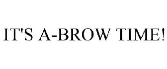 IT'S A-BROW TIME!
