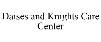 DAISES AND KNIGHTS CARE CENTER
