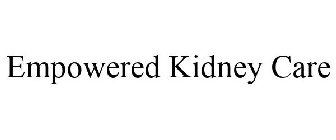 EMPOWERED KIDNEY CARE