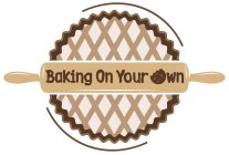 BAKING ON YOUR OWN