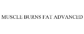 MUSCLE BURNS FAT ADVANCED