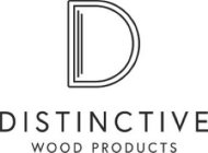 D DISTINCTIVE WOOD PRODUCTS