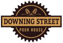 DOWNING STREET POUR HOUSE