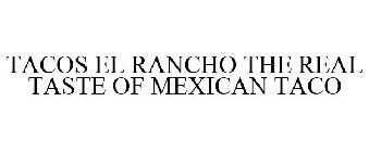 TACOS EL RANCHO THE REAL TASTE OF MEXICAN TACO